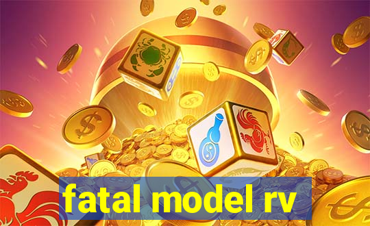 fatal model rv